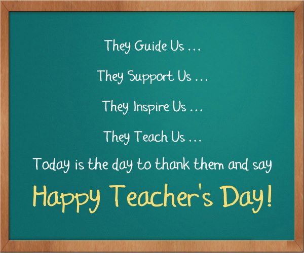 Today Is The To Thank Them And Say Happy Teacher’s Day