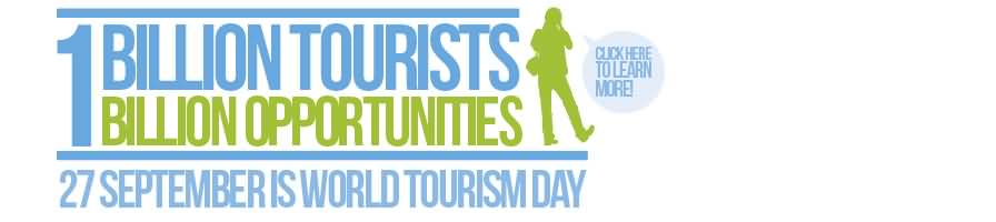 1 Billion Tourists Billion Opportunities 27 September Is World Tourism Day Header Image