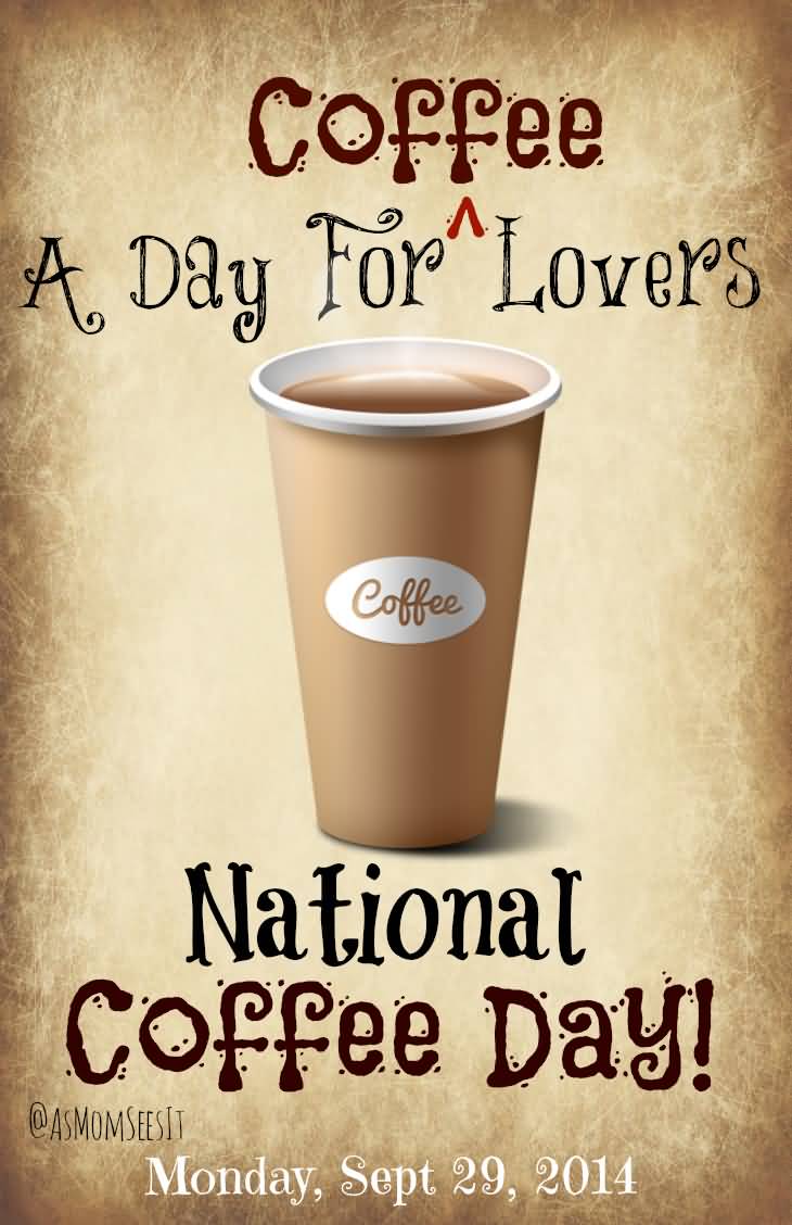 A Day For Coffee Lovers Happy International Coffee Day