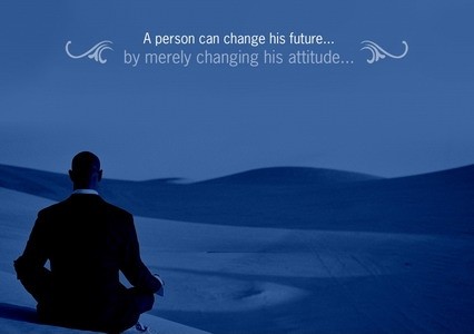 A person can change his future by merely channging his attitude