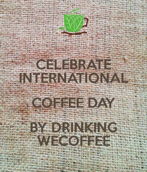 Celebrate International Coffee Day By Drinking Coffee