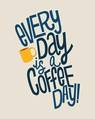 Every Day Is A Coffee Day