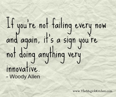 If you’re not failing every now and again, it’s a sign you’re not doing anything very innovative.