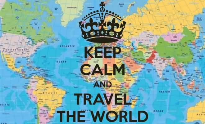 Keep Calm And Travel And Travel The World Happy World Tourism Day