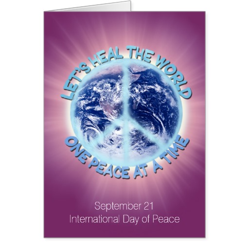 Let's Heal The World One Peace At A Time September 21 International Day Of Peace Greeting Card