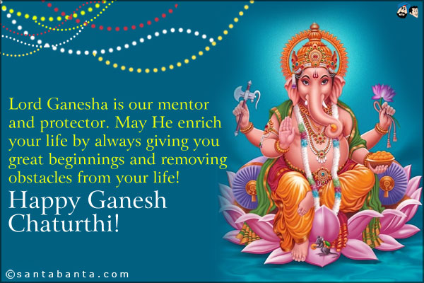Lord Ganesha Is Our Mentor And Protector Happy Ganesh Chaturthi 2016