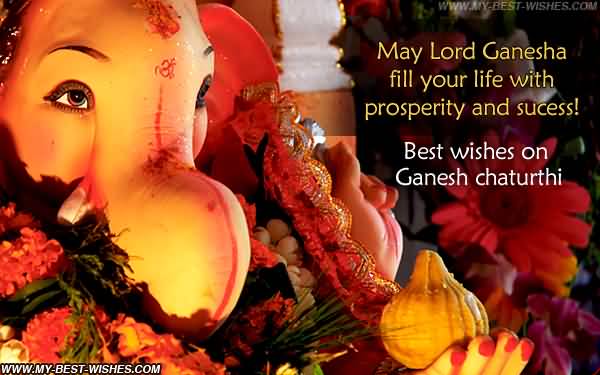 May Lord Ganesha Fill Your Life With Prosperity And Success Best Wishes On Ganesh Chaturthi Greeting Card