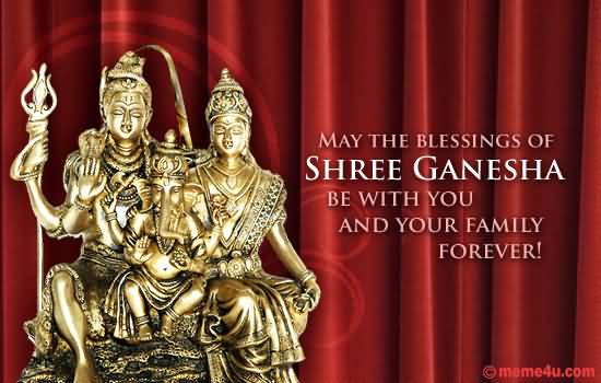 May The Blessings Of Shree Ganesha Be With You And Your Family Forever