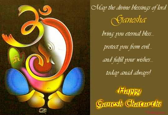 May The Divine Blessings Of Lord Ganesha Bring You Eternal Bliss Protest You From Evil And Fulfill Your Wishes Today And Always Happy Ganesh Chaturthi Ecard
