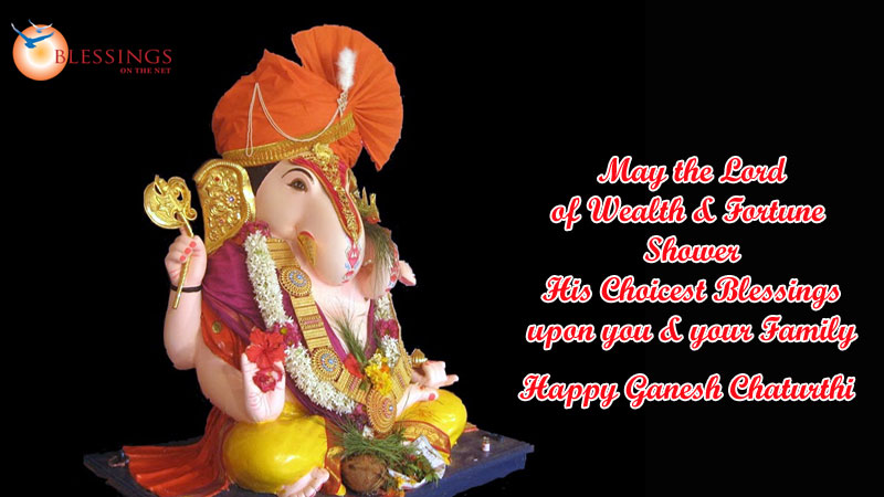 May The Lord Of Wealth & Fortune Shower His Choicest Blessings Upon You & Your Family Happy Ganesh Chaturthi