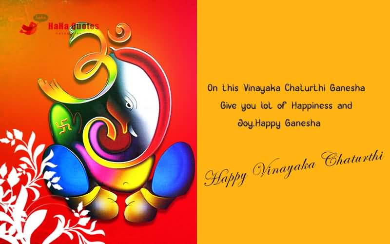 On This Vinayaka Chaturthi Ganesha Give You Lot Of Happiness And Joy Happy Ganesh Chaturthi