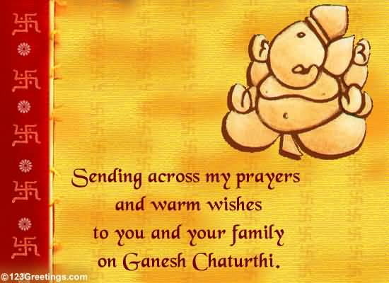 Sending Across My Prayers And Warm Wishes To You And Your Family On Ganesh Chaturthi