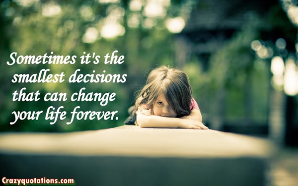 Sometimes it’s the smallest decisions that can change your life forever.