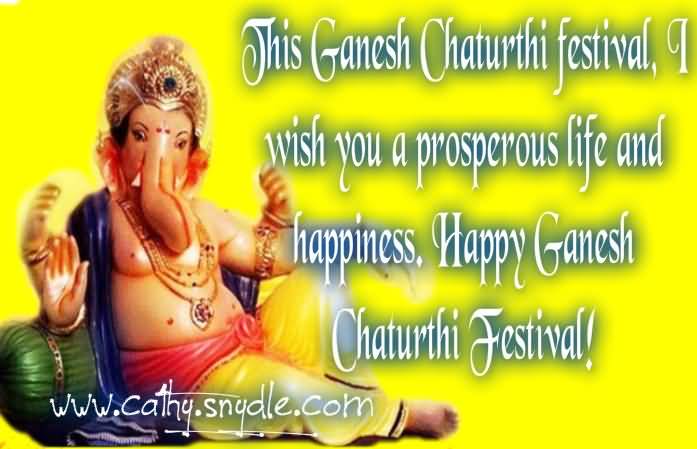 This Ganesh Chaturthi Festival, I Wish You A Prosperous Life And Happiness, Happy Ganesh Chaturthi Festival 2016