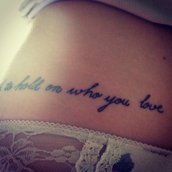 To Hold On Who You Love Words Tattoo Design For Girl Hip