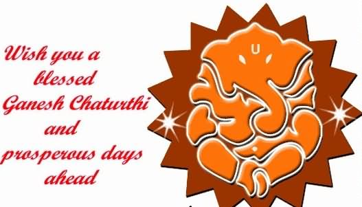 Wish You A Blessed Ganesh Chaturthi And Prosperous Days Ahead