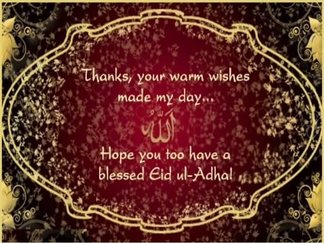 Thanks Your Warm Wishes Made My Day Hope You Too Have A Blessed Eid Al-Adha