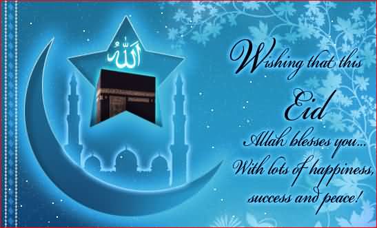 Wishing That This Eid Allah Blesses You With Lots Of Happiness Success And Peace