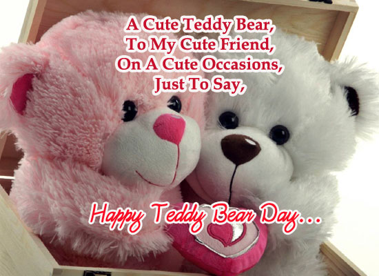 A Cute Teddy Bear, To My Cute Friend, On A Cute Occasions, Just To Say Happy Teddy Bear Day 2016