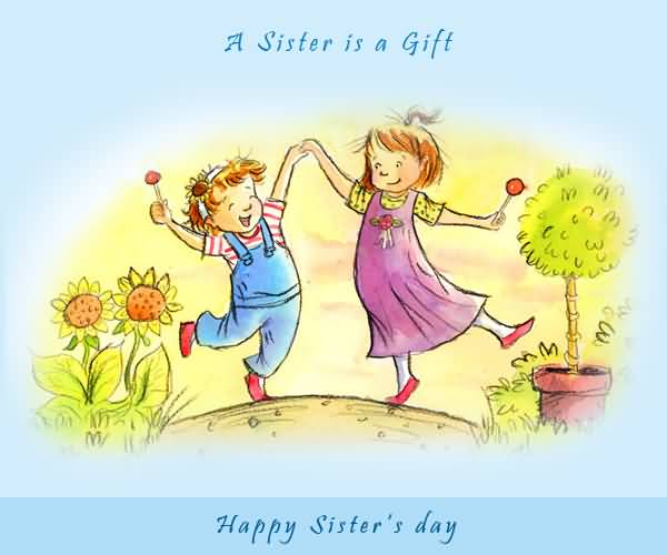 A Sister Is A Gift Happy Sister’s Day