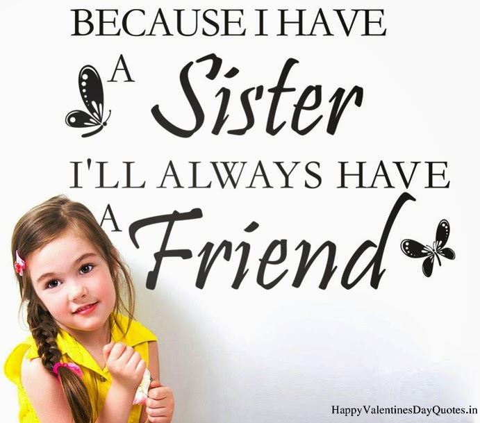 Because I Have A Sister I'll Always Have A Friend Happy Sisters Day Wishes Picture
