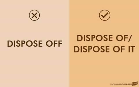 Dispose Off - Dispose Of or Dispose Of It