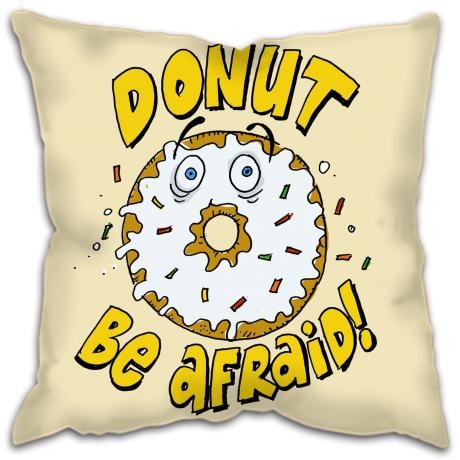 Donut Be Afraid Pillow Cover Happy National Doughnut Day