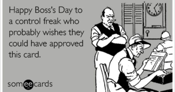 Happy Boss's Day To Control Freak Who Probably Wishes They Could Have Approved This Card