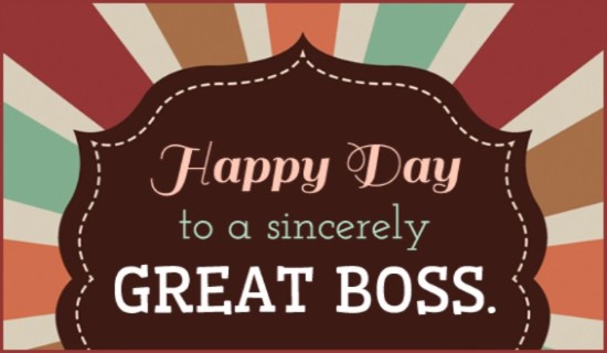 Happy Day To A Sincerely Great Boss