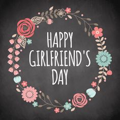 Happy Girlfriends Day August 1