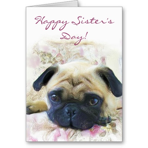 Happy Sister's Day Pug Dog On Greeting Card