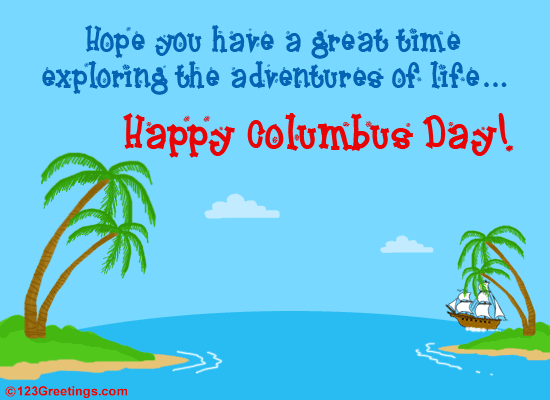 Hope You Have A Great Time Exploring The Adventure Of Life Happy Columbus Day Animated Picture