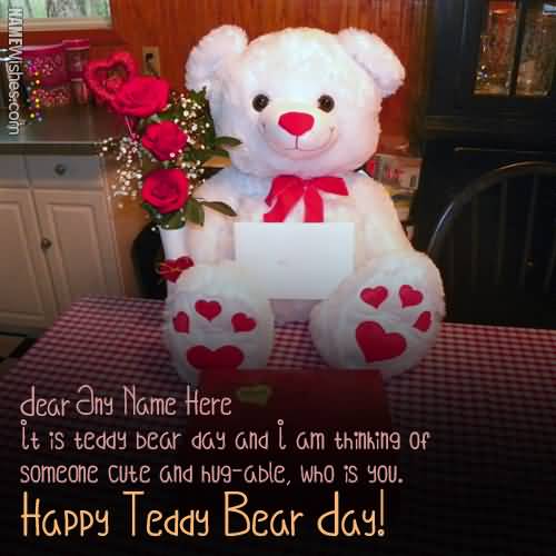 It Is Teddy Bear Day And I Am Thinking Of Someone Cute And Hug-Able, Who Is You Happy Teddy Bear Day