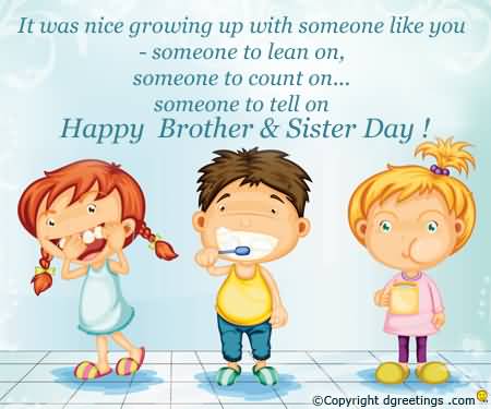 It Was Nice Growing Up With Someone Like You Someone To Lean On Happy Brother & Sister Day