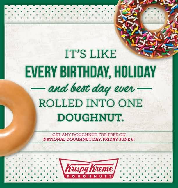 It's Like Every Birthday, Holiday And Best Day Ever Rolled Into One Doughnut National Doughnut Day