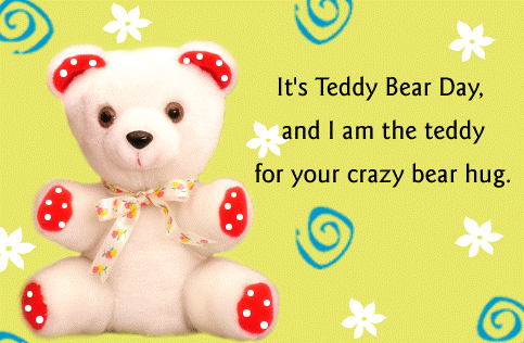 It's Teddy Bear Day And I Am The Teddy For Your Crazy Bear Hug