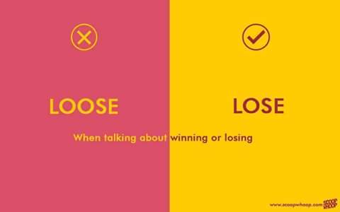 Loose - Lose (When talking about winning or losing)