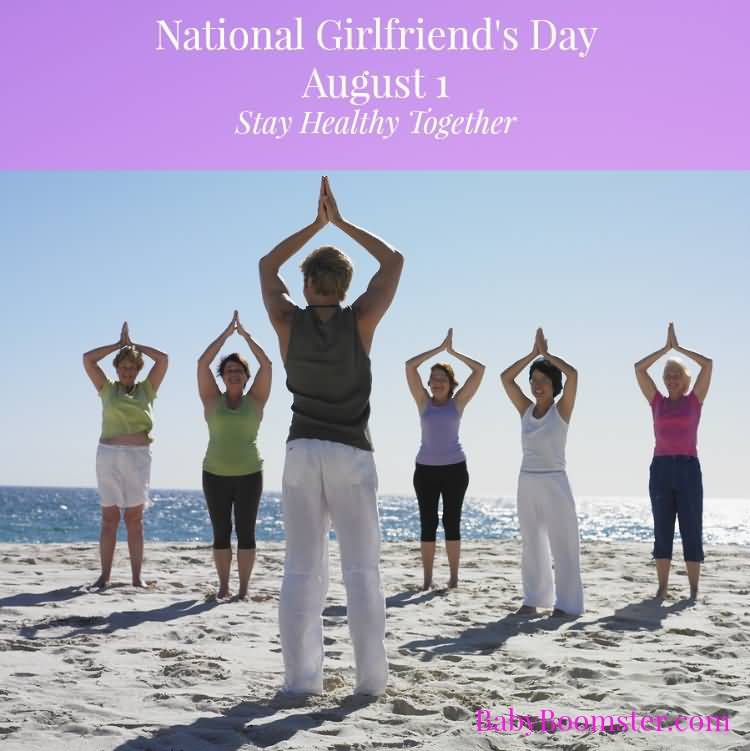 National Girlfriends Day August 1 Stay Healthy Together
