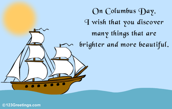 On Columbus Day I Wish That You Discover Many Things That Are Brighter And More Beautiful