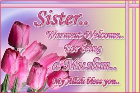 Sister Warmest Welcome For Being A Muslim My Allah Bless You Happy Sister's Day Greeting Card