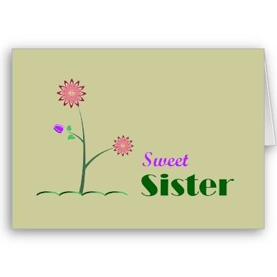 Sweet Sister Happy Sister's Day Greeting Card