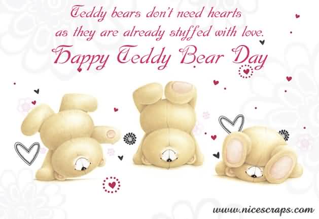 Teddy Bears Don't Need Hearts As They Are Already Stuffed With Love Happy Teddy Bear Day