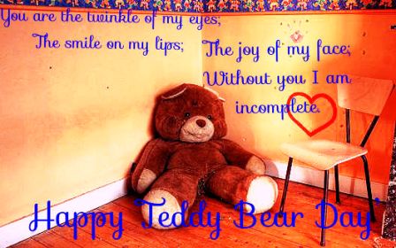 The Joy Of My Face Without You I Am Incomplete Happy Teddy Bear Day 2016