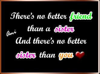There's No Better Friend Than A Sister And There's No Better Sister Than You Happy Sister's Day