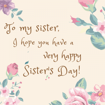 To My Sister I Hope You Have A Very Happy Sister's Day Greeting Card