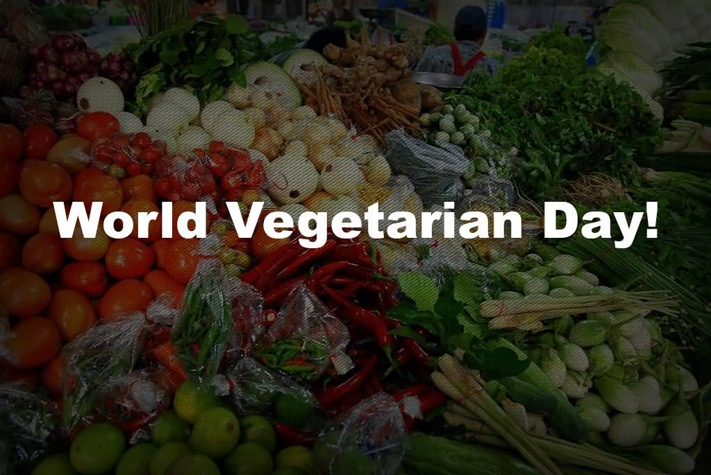 Today Is World Vegetarian Day