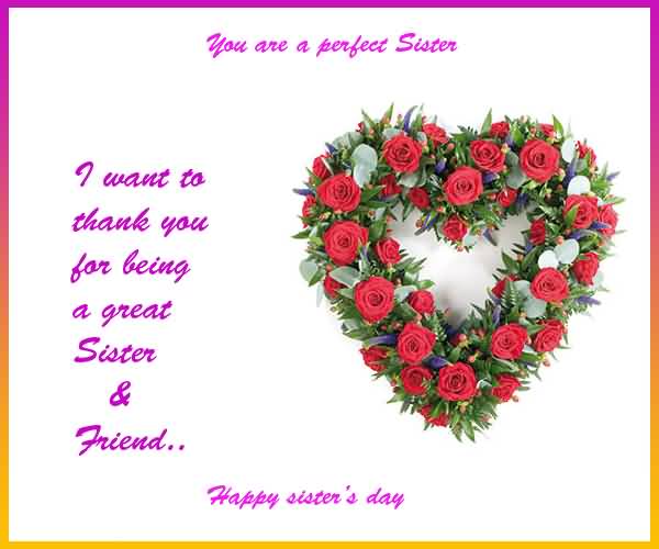 You Are A Perfect Sister I Want To Thank You For Being A Great Sister & Friend Happy Sisters Day