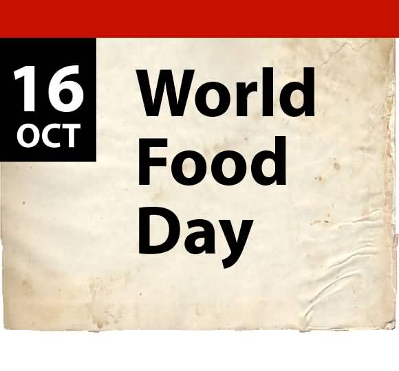 16 October Is World Food Day