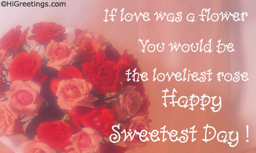 If Love Was A Flower You Would Be The Loveliest Rose Happy Sweetest Day Greeting Card