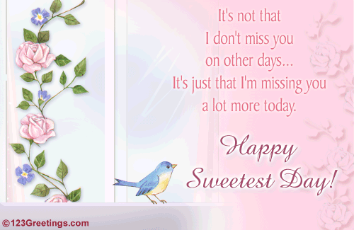 It's Not That I Don't Miss You On Other Day It's Just That I'm Missing You A Lot More Today Happy Sweetest Day Greeting Card